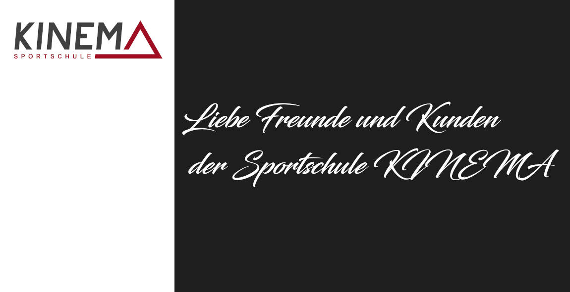 Liebe Freunde und Kunden der Sportschule KINEMA